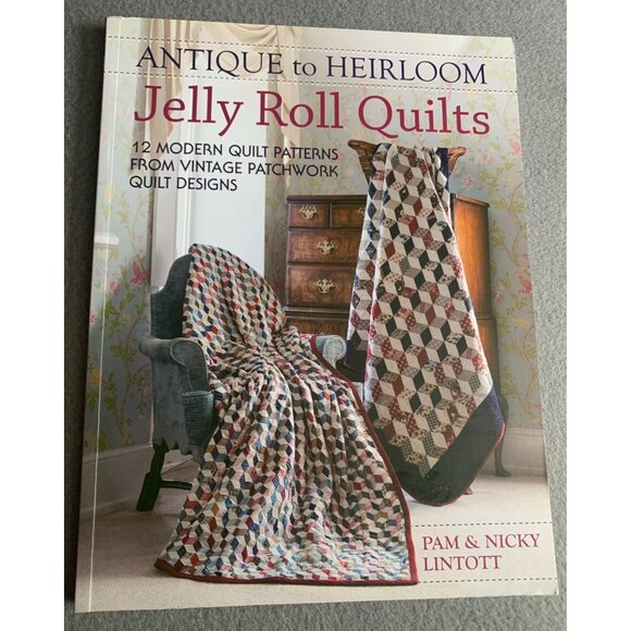 Antique To Heirloom Jelly Roll Quilts Book by Pam & Nicky Lintott - Picture 1 of 4